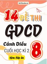 Tuyển tập 14 Đề thi cuối Kì 2 GDCD 8 - Cánh Diều (Kèm đáp án)
